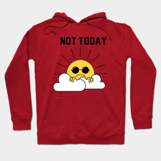 The Sun Doesn't Want to Come Out Today Hoodie